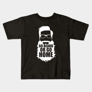 Go Beard or go home Kids T-Shirt